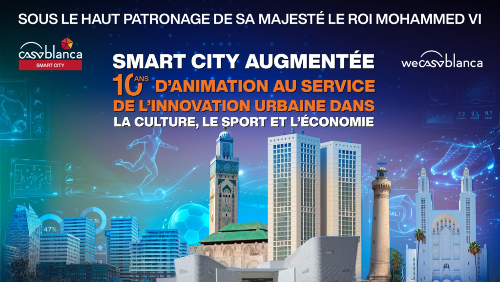 Casablanca Smart City 2026 : une décennie d’innovation urbaine au service de la ville augmentée
