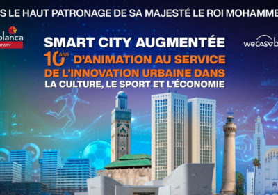 Casablanca Smart City 2026 : une décennie d’innovation urbaine au service de la ville augmentée